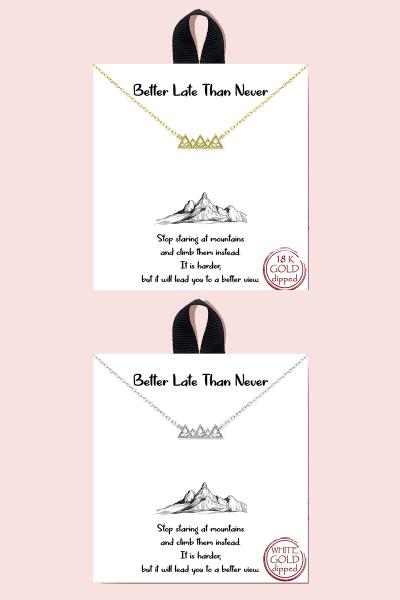 BETTER LATE THAN NEVER MOUNTAIN NECKLACE 18K GOLD RHODIUM DIPPED