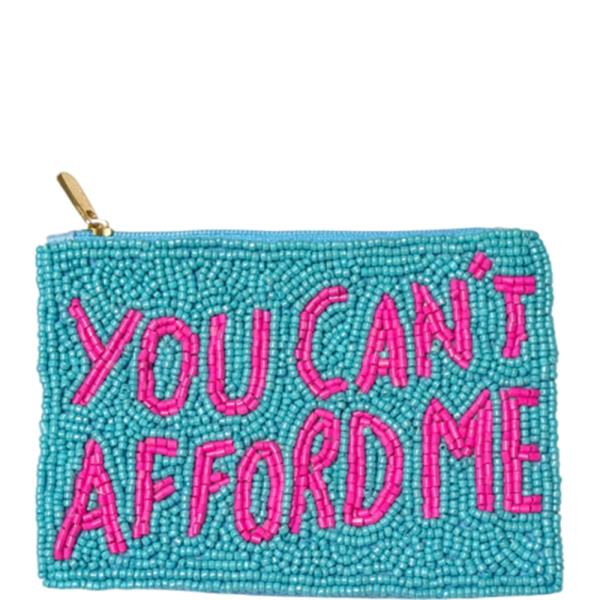 YOU CAN’T AFFORD ME TEXT GRAPHIC SEED BEAD COIN PURSE BAG